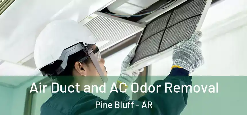  Air Duct and AC Odor Removal Pine Bluff - AR