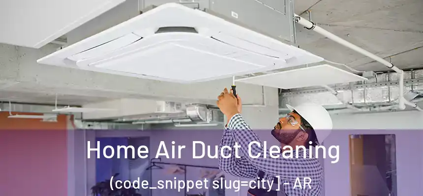  Home Air Duct Cleaning (code_snippet slug=city] - AR