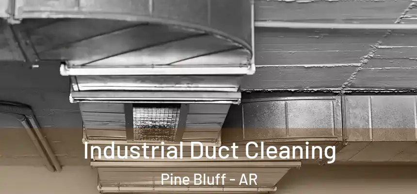  Industrial Duct Cleaning Pine Bluff - AR