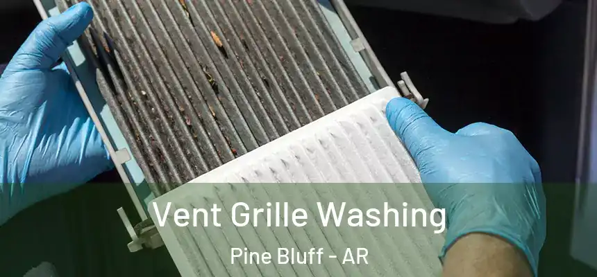  Vent Grille Washing Pine Bluff - AR